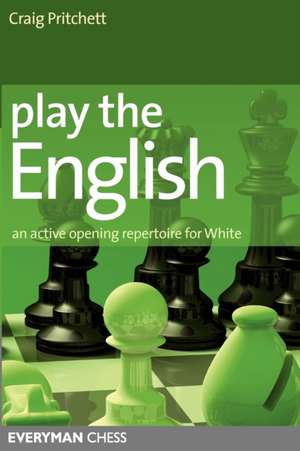 Play the English: An Active Opening Repertoire for White de Craig Pritchett