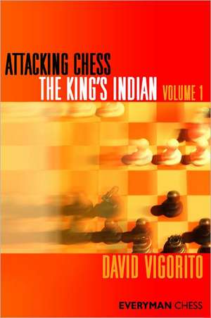 Attacking Chess: King's Indian, Volume 1 de David Vigorito