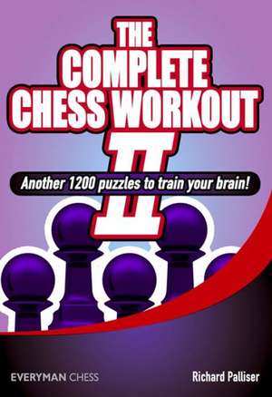 Complete Chess Workout 2: Another 1200 Puzzles to Train Your Brain de Richard Palliser