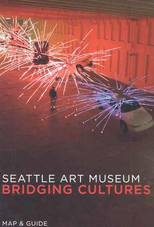 Seattle Art Museum: Bridging Cultures: Map & Guide