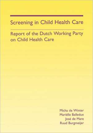 Screening in Child Health Care: Report of the Dutch Working Party on Child Health Care de Micha De Winter