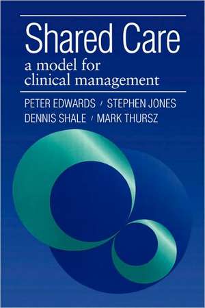 Shared Care: A Model for Clinical Management de Peter Edwards