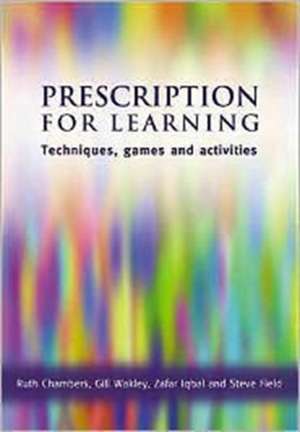 Prescription for Learning: Learning Techniques, Games and Activities de Ruth Chambers