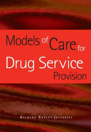 Models of Care for Drug Service Provision de Richard Bryant-Jefferies