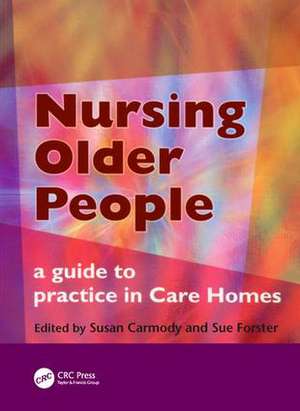 Nursing Older People: A Guide to Practice in Care Homes de Susan Carmody