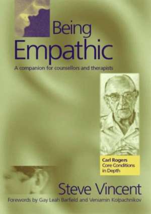 Being Empathic: A Companion for Counsellors and Therapists de Steve Vincent