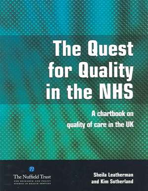 The Quest for Quality in the NHS: A Chartbook on Quality of Care in the UK de Sheila Leatherman