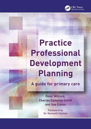 Practice Professional Development Planning: A Guide for Primary Care de Peter Wilcock