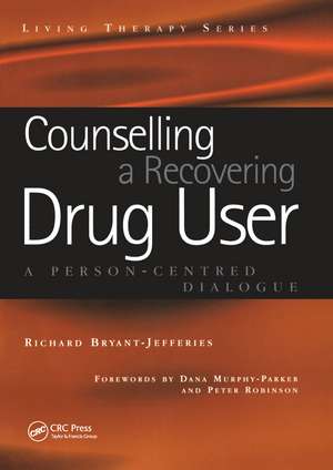 Counselling a Recovering Drug User: A Person-Centered Dialogue de Richard Bryant-Jefferies