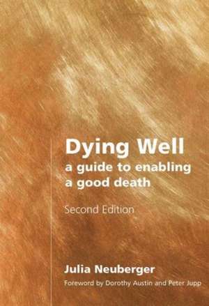 Dying Well: A Guide to Enabling a Good Death de Rabbi Julia Neuberger