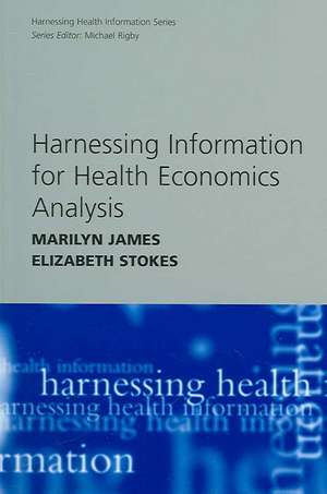 Harnessing Information for Health Economics Analysis de Marilyn James