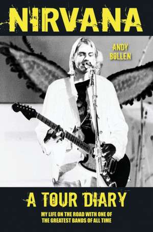 Nirvana - A Tour Diary de Andy Bollen