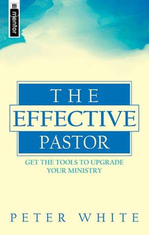 The Effective Pastor de Peter White