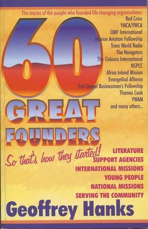 60 Great Founders: So That's How They Started. de Geoffrey Hanks