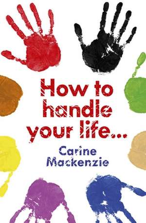 How to Handle Your Life de Carine Mackenzie