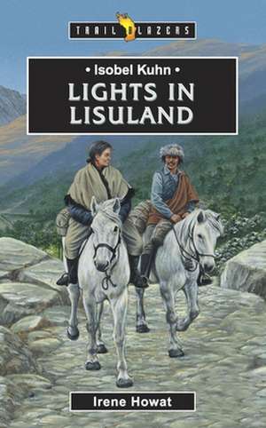 Isobel Kuhn: Lights in Lisuland de Irene Howat