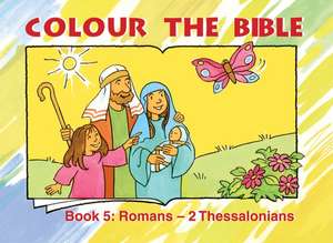 Colour the Bible, Book 5: Romans - 2 Thessalonians de MacKenzie Carine