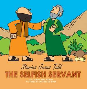 The Selfish Servant de Carine Mackenzie