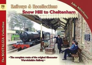 Railways & Recollections Snow Hill to Cheltenham de John Whitehouse