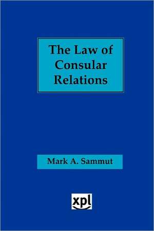 The Law of Consular Relations de Mark Sammut