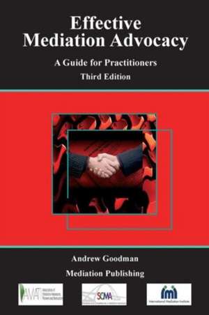 Effective Mediation Advocacy - A Guide for Practitioners de Andrew Goodman