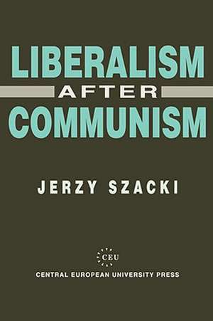 Liberalism After Communism de Jerzy Szacki