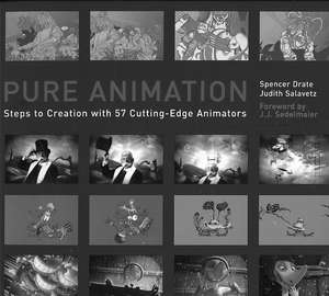 Pure Animation: Steps to Creation with 57 Cutting-Edge Animators de Spencer Drate