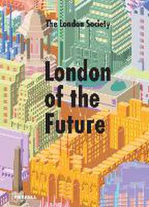 London of the Future de The London Society