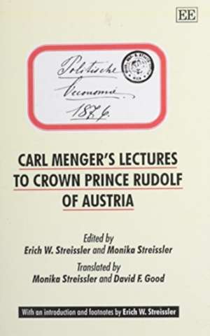 Carl Menger′s Lectures To Crown Prince Rudolf Of Austria de Erich W. Streissler