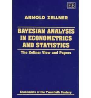 Bayesian Analysis in Econometrics and Statistics – The Zellner View and Papers de Arnold Zellner