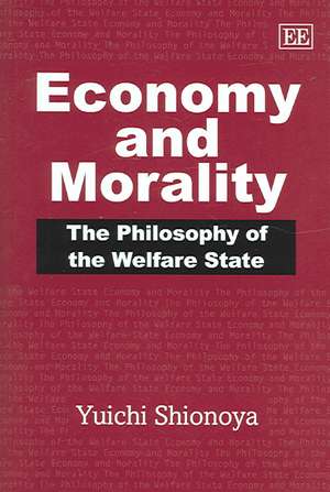 Economy and Morality – The Philosophy of the Welfare State de Yuichi Shionoya