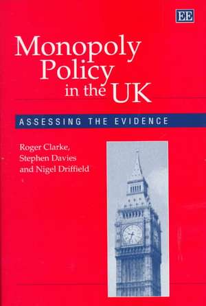 Monopoly Policy in the UK – Assessing the Evidence de Roger Clarke