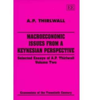 macroeconomic issues from a keynesian perspectiv – Selected Essays of A.P. Thirlwall, Volume Two de A. P. Thirlwall