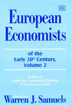 European Economists of the Early 20th Century, V – Studies of Neglected Continental Thinkers of Germany and Italy de Warren J. Samuels