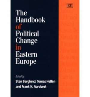 The Handbook of Political Change in Eastern Europe de Sten Berglund