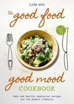 The Good Food Good Mood Cookbook de Lina Bou