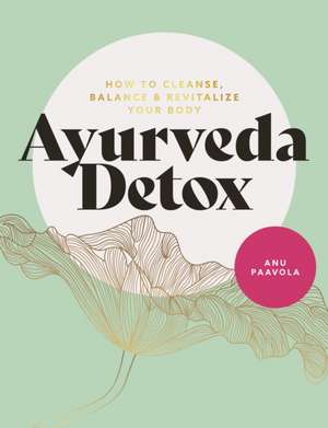 Ayurveda Detox de Anu Paavola