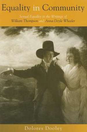 Equality in Community: Sexual Equality in the Writings of William Thompson and Anna Doyle Wheeler de Dolores Dooley