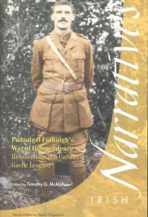 P Draig Fathaigh's War of Independence: Recollections of a Galway Gaelic Leaguer de Timothy McMahon