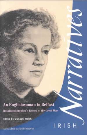 An Englishwoman in Belfast: Rosamond Stephen's Record of the Great War de Rosamond Stephen