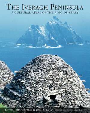 Iveragh Peninsula: A Cultural Atlas of the Ring of Kerry de John Crowley