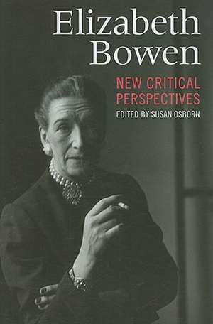 Elizabeth Bowen: New Critical Perspectives de Susan Osborn