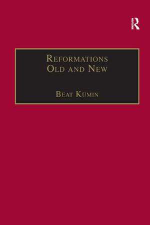 Reformations Old and New: The Socio-Economic Impact of Religious Change, c.1470–1630 de Beat Kümin