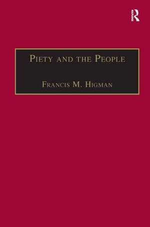 Piety and the People: Religious Printing in French, 1511–1551 de Francis M. Higman