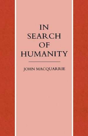 In Search of Humanity de John Macquarrie