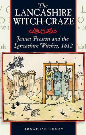 The Lancashire Witch Craze de Jonathon Lumby