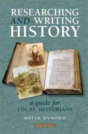 Researching and Writing History de David Dymond