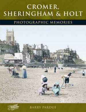 Cromer, Sheringham and Holt de BARRY PARDUE