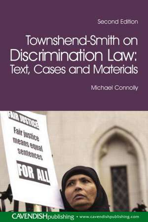 Townshend-Smith on Discrimination Law: Text, Cases and Materials de Michael Connolly