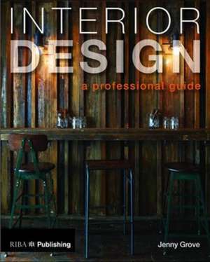 Interior Design: A Professional Guide de Jenny Grove